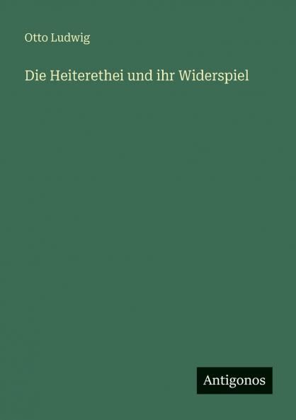 Die Heiterethei und ihr Widerspiel