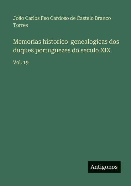 Memorias historico-genealogicas dos duques portuguezes do seculo XIX