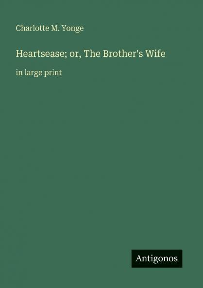 Heartsease; or The Brother's Wife