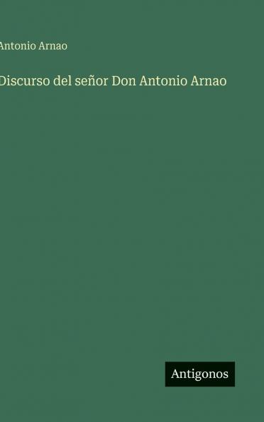 Discurso del señor Don Antonio Arnao