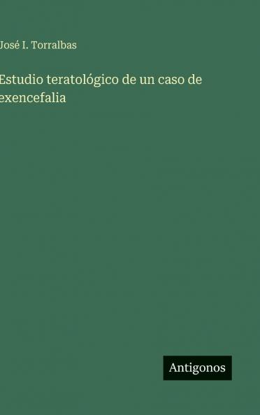 Estudio teratológico de un caso de exencefalia