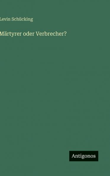 Märtyrer oder Verbrecher?