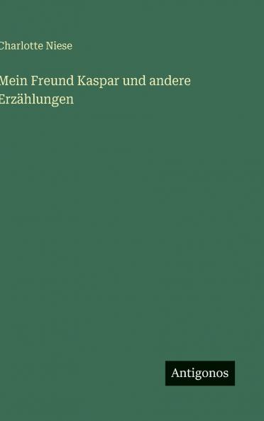 Mein Freund Kaspar und andere Erzählungen