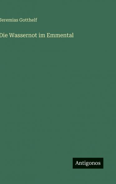 Die Wassernot im Emmental
