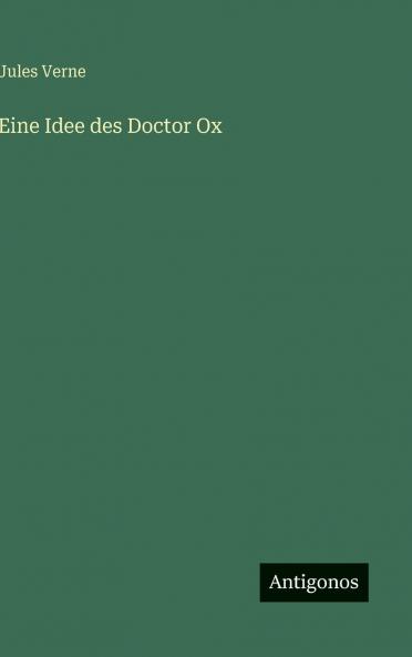 Eine Idee des Doctor Ox