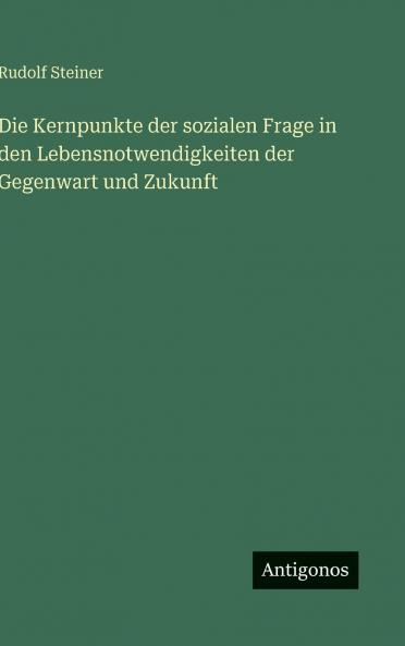 Die Kernpunkte der sozialen Frage in den Lebensnotwendigkeiten der Gegenwart und Zukunft