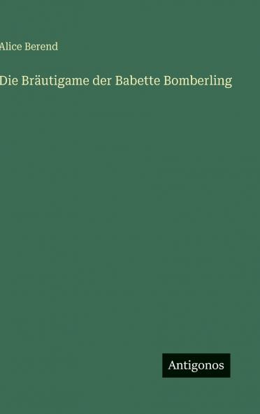 Die Bräutigame der Babette Bomberling