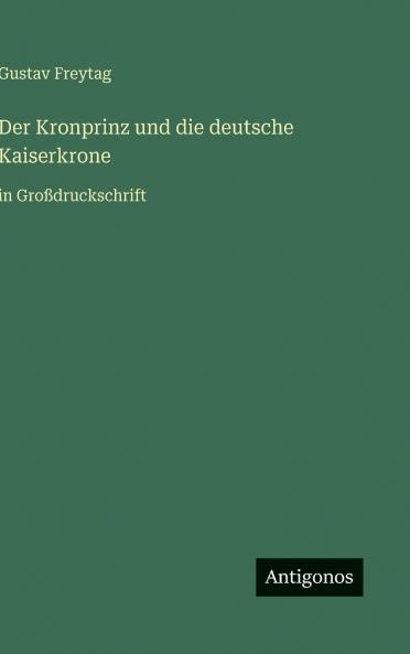 Der Kronprinz und die deutsche Kaiserkrone