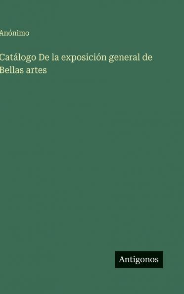 Catálogo De la exposición general de Bellas artes