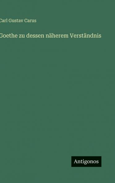 Goethe zu dessen näherem Verständnis