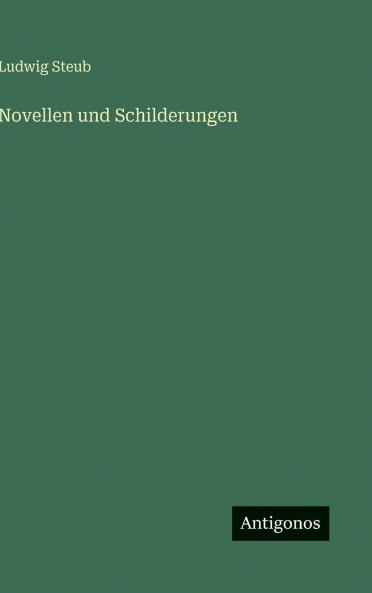 Novellen und Schilderungen