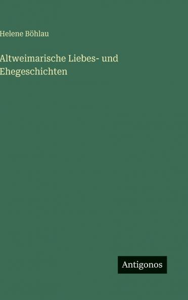 Altweimarische Liebes- und Ehegeschichten
