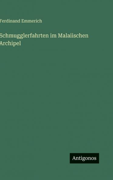 Schmugglerfahrten im Malaiischen Archipel