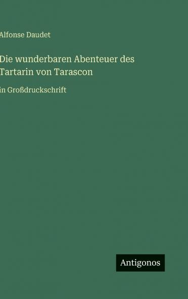 Die wunderbaren Abenteuer des Tartarin von Tarascon