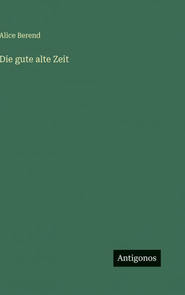 Die gute alte Zeit