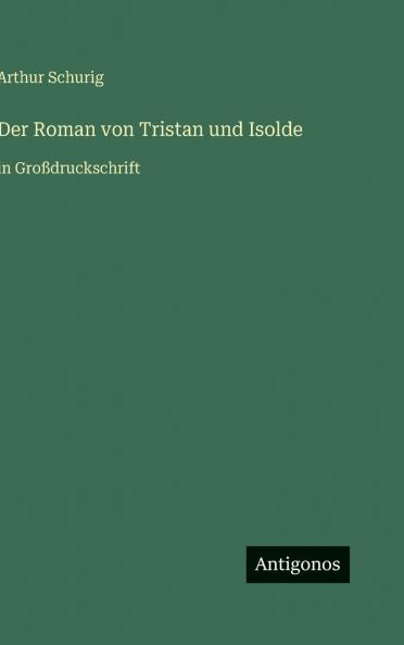 Der Roman von Tristan und Isolde