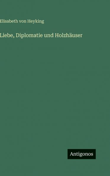 Liebe Diplomatie und Holzhäuser