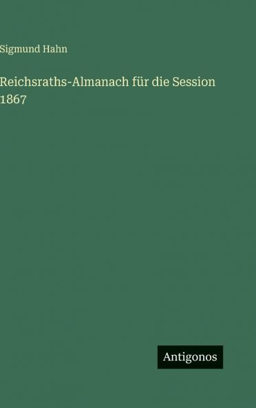 Reichsraths-Almanach für die Session 1867