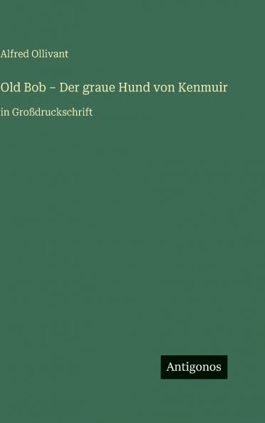 Old Bob - Der graue Hund von Kenmuir