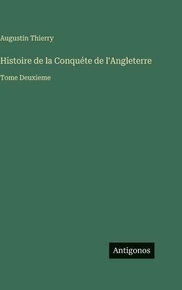 Histoire de la Conquéte de l'Angleterre