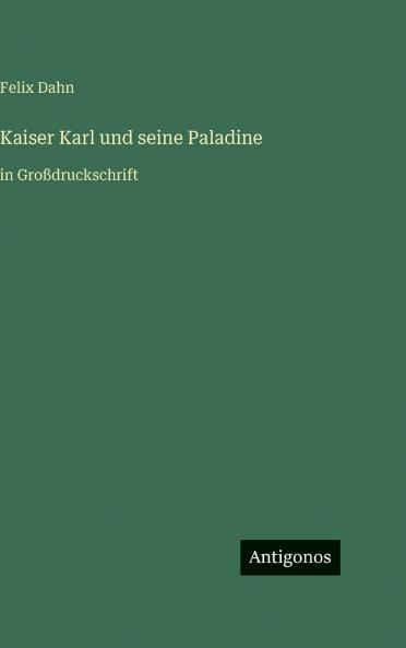 Kaiser Karl und seine Paladine