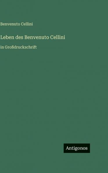 Leben des Benvenuto Cellini
