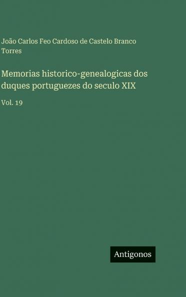 Memorias historico-genealogicas dos duques portuguezes do seculo XIX