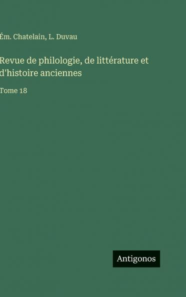 Revue de philologie de littérature et d'histoire anciennes
