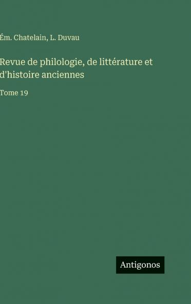 Revue de philologie de littérature et d'histoire anciennes