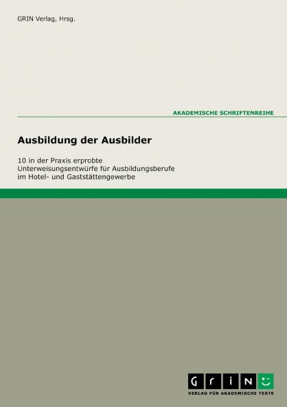 10 praxiserprobte Unterweisungen für die Ausbildungsberufe im Hotel- und Gaststättengewerbe