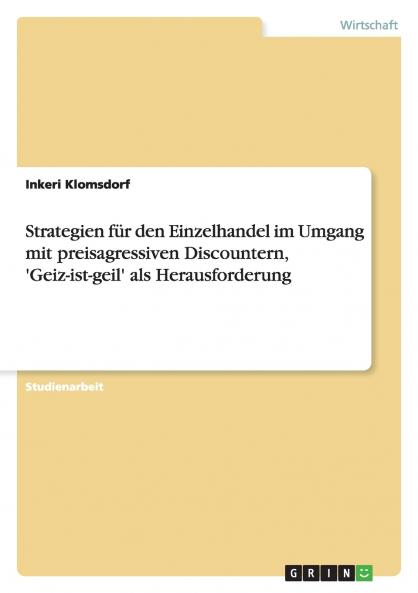 Strategien für den Einzelhandel im Umgang mit preisagressiven Discountern 'Geiz-ist-geil' als Herausforderung