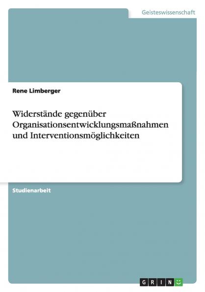 Widerstände gegenüber Organisationsentwicklungsmaßnahmen und Interventionsmöglichkeiten
