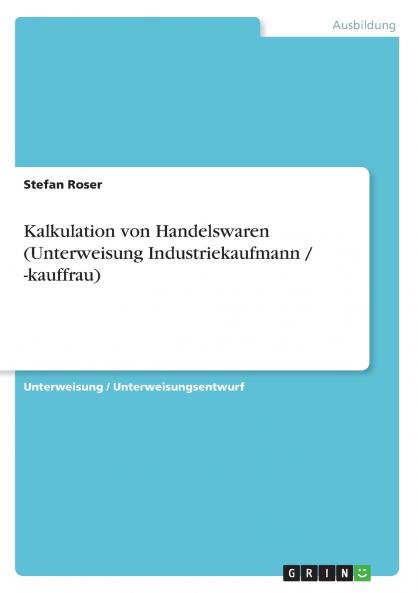 Kalkulation von Handelswaren (Unterweisung Industriekaufmann / -kauffrau)