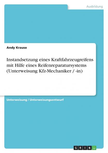 Instandsetzung eines Kraftfahrzeugreifens mit Hilfe eines Reifenreparatursystems (Unterweisung Kfz-Mechaniker / -in)