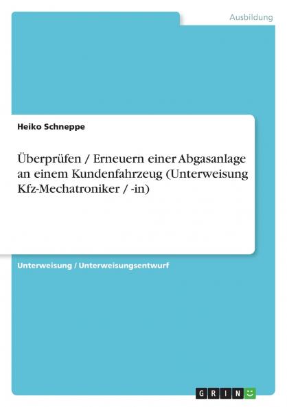 Überprüfen / Erneuern einer Abgasanlage an einem Kundenfahrzeug (Unterweisung Kfz-Mechatroniker / -in)