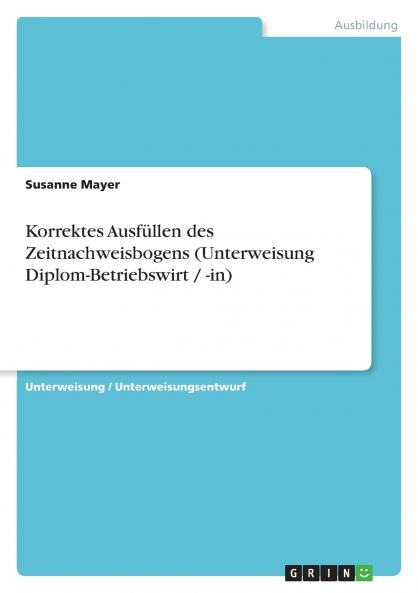 Korrektes Ausfüllen des Zeitnachweisbogens (Unterweisung Diplom-Betriebswirt / -in)