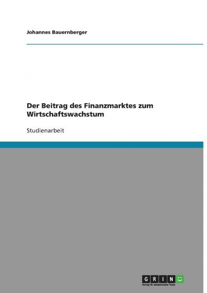 Der Beitrag des Finanzmarktes zum Wirtschaftswachstum