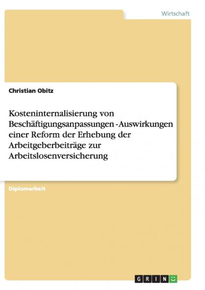 Kosteninternalisierung von Beschäftigungsanpassungen - Auswirkungen einer Reform der Erhebung der Arbeitgeberbeiträge zur Arbeitslosenversicherung