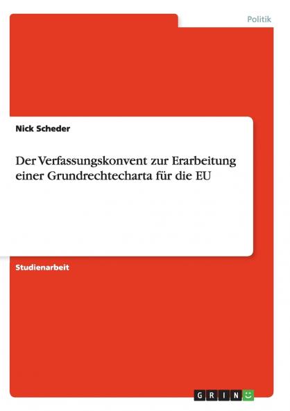Der Verfassungskonvent zur Erarbeitung einer Grundrechtecharta für die EU