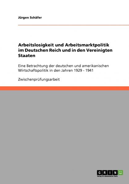 Arbeitslosigkeit und Arbeitsmarktpolitik im Deutschen Reich und in den Vereinigten Staaten
