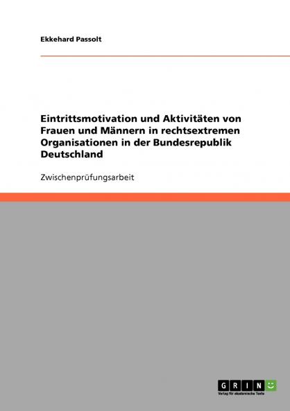 Eintrittsmotivation und Aktivitäten von Frauen und Männern in rechtsextremen Organisationen in der Bundesrepublik Deutschland