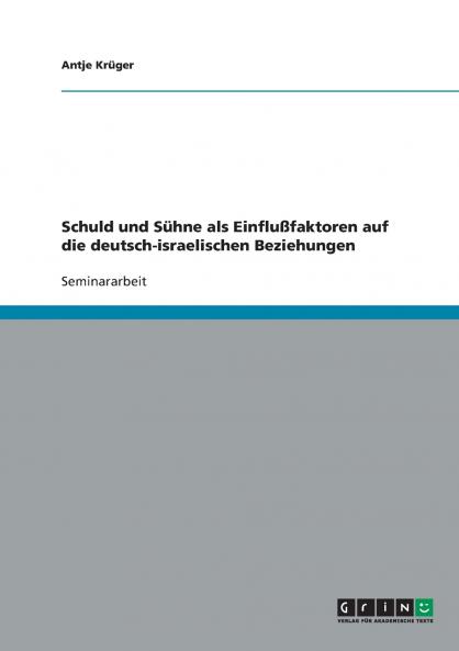 Schuld und Sühne als Einflußfaktoren auf die deutsch-israelischen Beziehungen