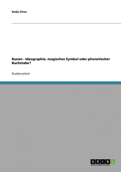 Runen - Ideographie magisches Symbol oder phonetischer Buchstabe?