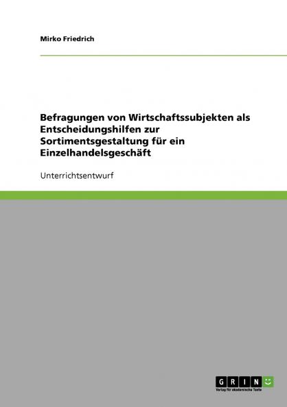 Befragungen von Wirtschaftssubjekten als Entscheidungshilfen zur Sortimentsgestaltung für ein Einzelhandelsgeschäft