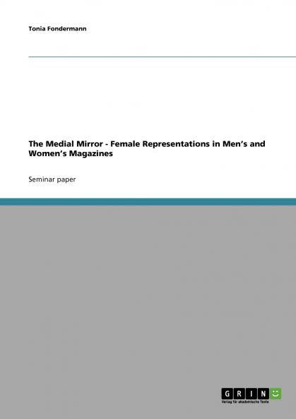 The Medial Mirror - Female Representations in Men's and Women's Magazines