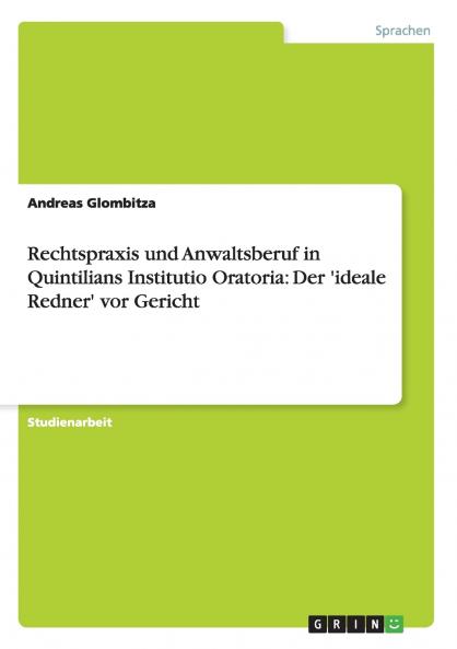 Rechtspraxis und Anwaltsberuf in Quintilians Institutio Oratoria