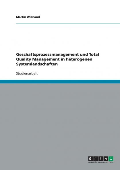 Geschäftsprozessmanagement und Total Quality Management in heterogenen Systemlandschaften