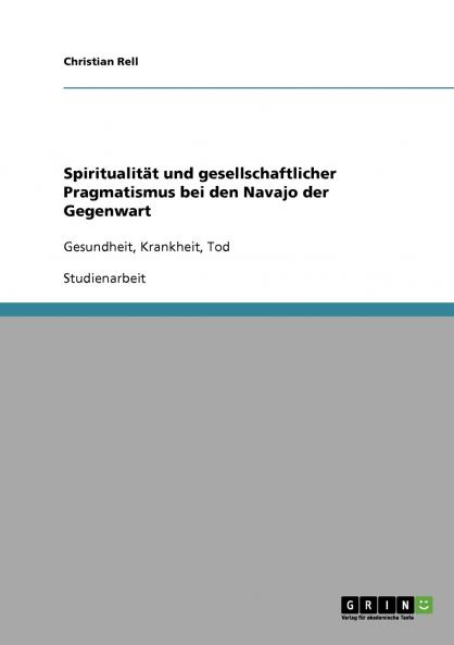 Spiritualität und gesellschaftlicher Pragmatismus bei den Navajo der Gegenwart