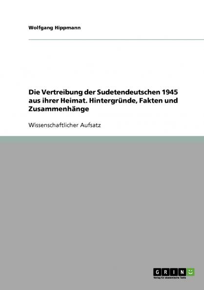 Die Vertreibung der Sudetendeutschen 1945 aus ihrer Heimat.