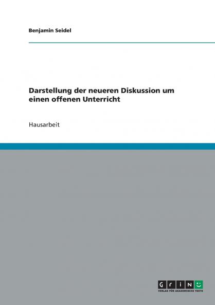 Darstellung der neueren Diskussion um einen offenen Unterricht